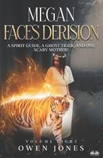 Megan faces derision. A spirit guide, a ghost tiger, and one scary mother!