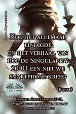 Hoe Het Allemaal Eindigde En Het Verhaal Van Hoe De Singularity 20-01. Een Nieuwe Smartphone Kreeg. Vol. 3