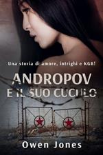 Andropov e il suo cuculo. Una storia di amore, intrighi e KGB!