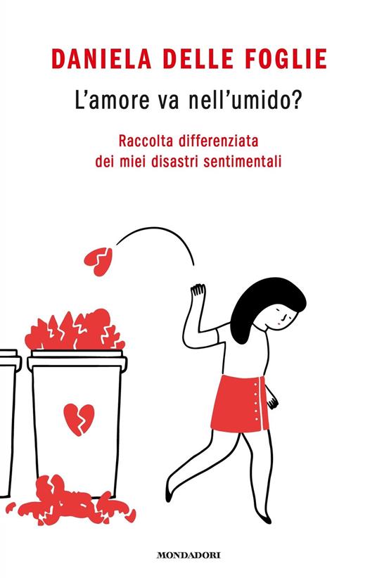 L' amore va nell'umido? Raccolta differenziata dei miei disastri sentimentali - Daniela Delle Foglie - ebook