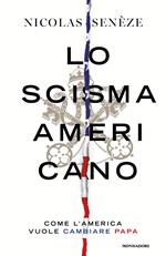 Lo scisma americano. Come l'America vuole cambiare papa