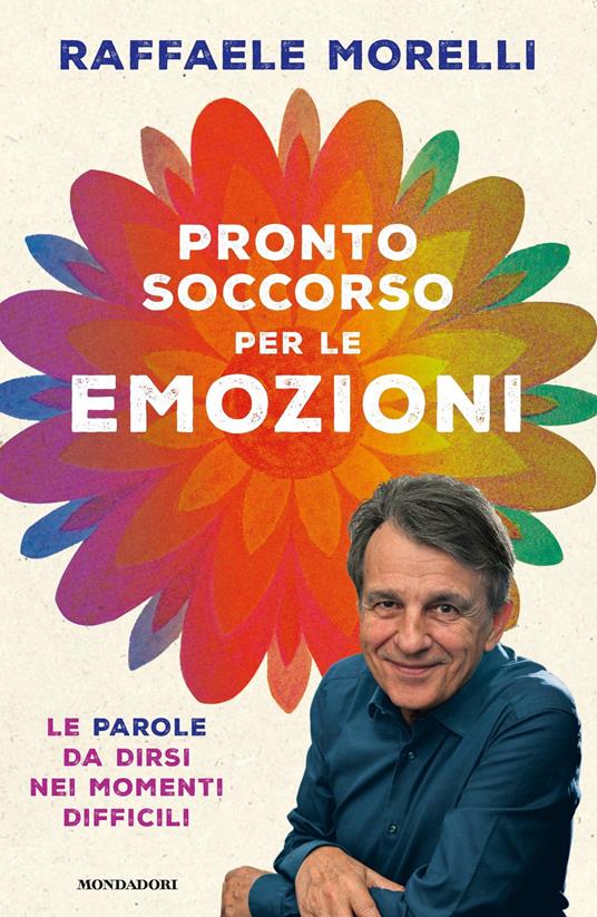 Pronto soccorso per le emozioni. Le parole da dirsi nei momenti difficili - Raffaele Morelli - ebook