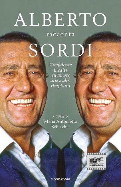 Alberto racconta Sordi. Confidenze inedite su amore, arte e altri rimpianti - Maria Antonietta Schiavina - ebook