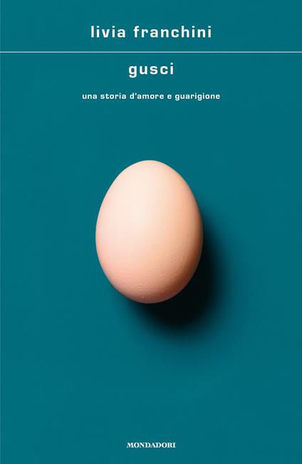 Gusci. Una storia d'amore e guarigione - Livia Franchini - ebook