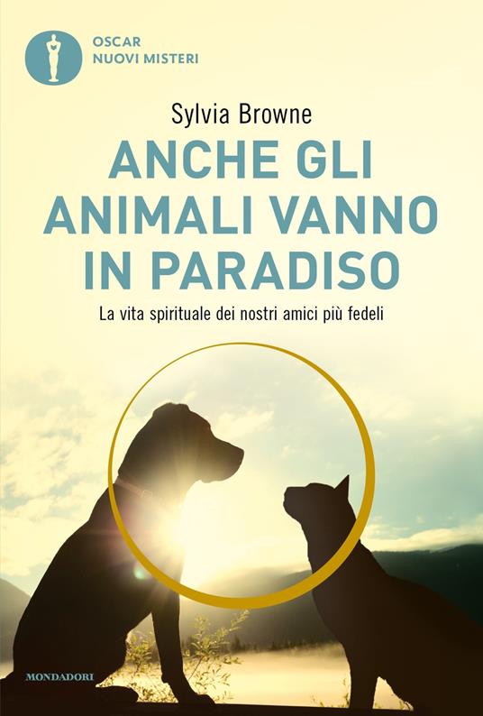 Anche gli animali vanno in paradiso. La vita spirituale dei nostri amici più fedeli - Sylvia Browne,Valeria Pazzi - ebook