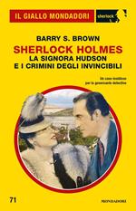 La signora Hudson e i crimini degli Invincibili. Sherlock Holmes