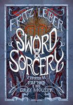 Sword & Sorcery. L'epopea di Fafhrd e del Gray Mouser