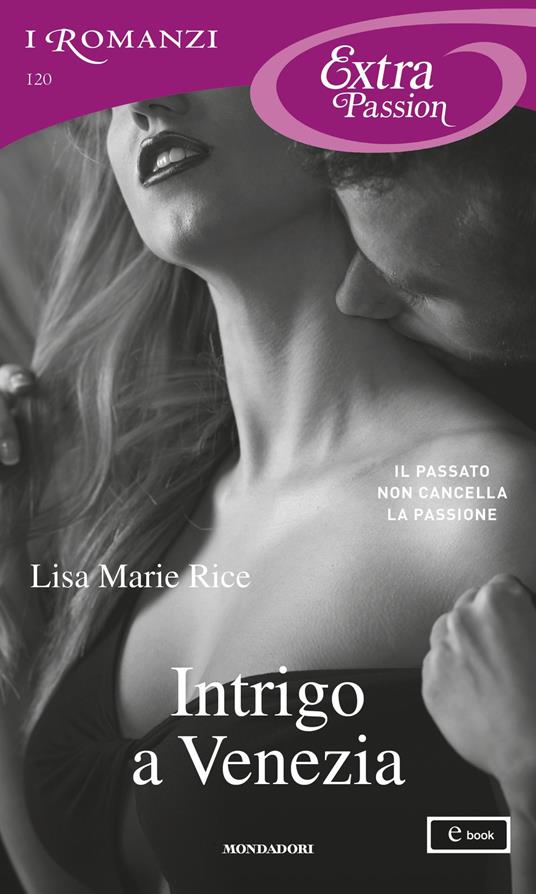 Intrigo a Venezia - Lisa Marie Rice - ebook