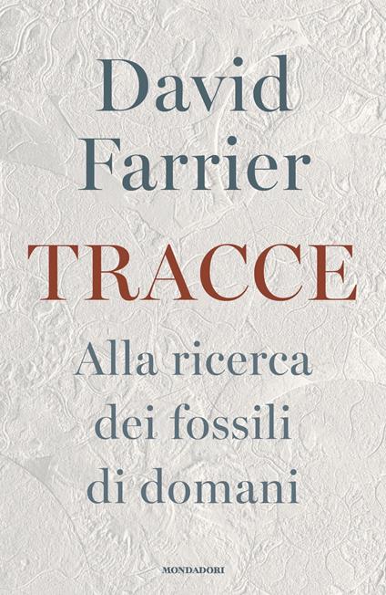 Tracce. Alla ricerca dei fossili di domani - David Farrier,Valeria Gorla - ebook