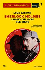 Sherlock Holmes. L'uomo che morì due volte