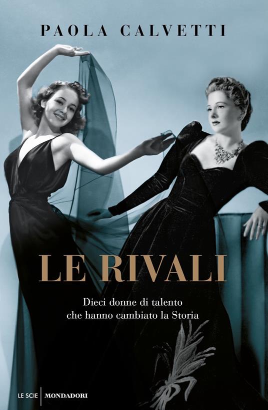 Le rivali. Dieci donne di talento che hanno cambiato la storia - Paola Calvetti - ebook