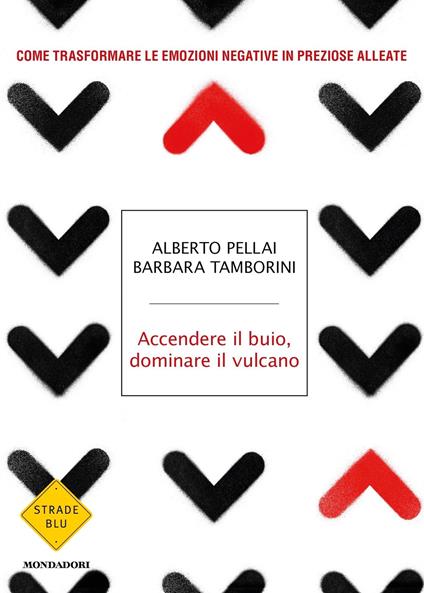 Accendere il buio, dominare il vulcano. Come trasformare le emozioni negative in preziose alleate - Alberto Pellai,Barbara Tamborini - ebook