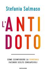 L' antidoto. Come sconfiggere la pandemia facendo scelte consapevoli