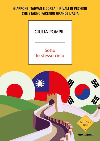 Sotto lo stesso cielo. Giappone, Taiwan e Corea, i rivali di Pechino che stanno facendo grande l'Asia - Giulia Pompili - ebook