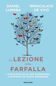 La lezione della farfalla. 7 consapevolezze per rigenerarsi e scoprire un nuovo benessere