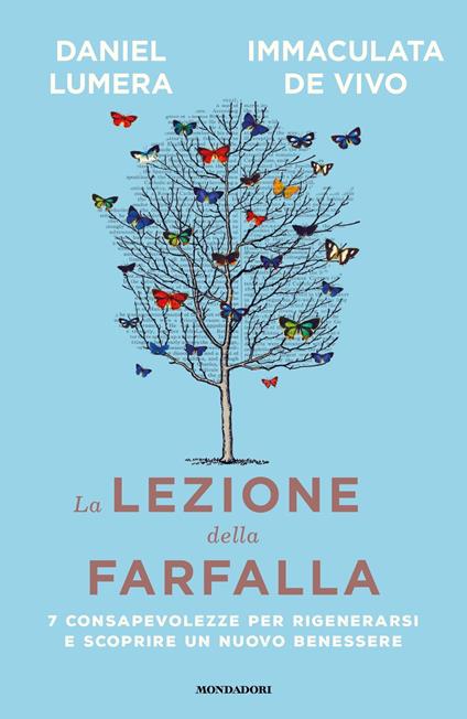 La lezione della farfalla. 7 consapevolezze per rigenerarsi e scoprire un nuovo benessere - Immaculata De Vivo,Daniel Lumera - ebook