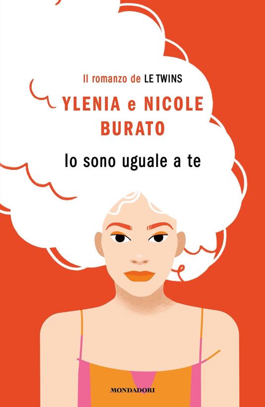 Io sono uguale a te. Il romanzo de Le Twins - Nicole Burato,Ylenia Burato - ebook