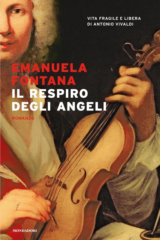 Il respiro degli angeli. Vita fragile e libera di Antonio Vivaldi - Emanuela Fontana - ebook