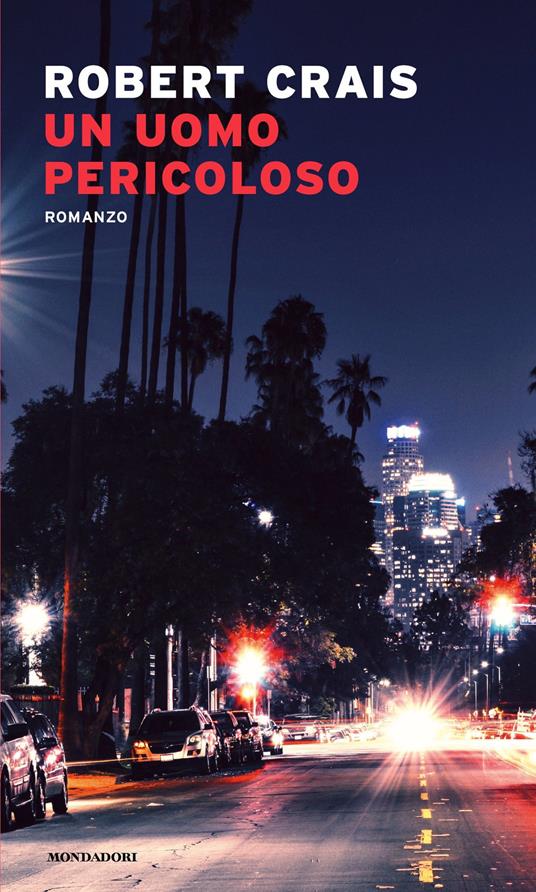 Un uomo pericoloso - Robert Crais,Annamaria Raffo - ebook