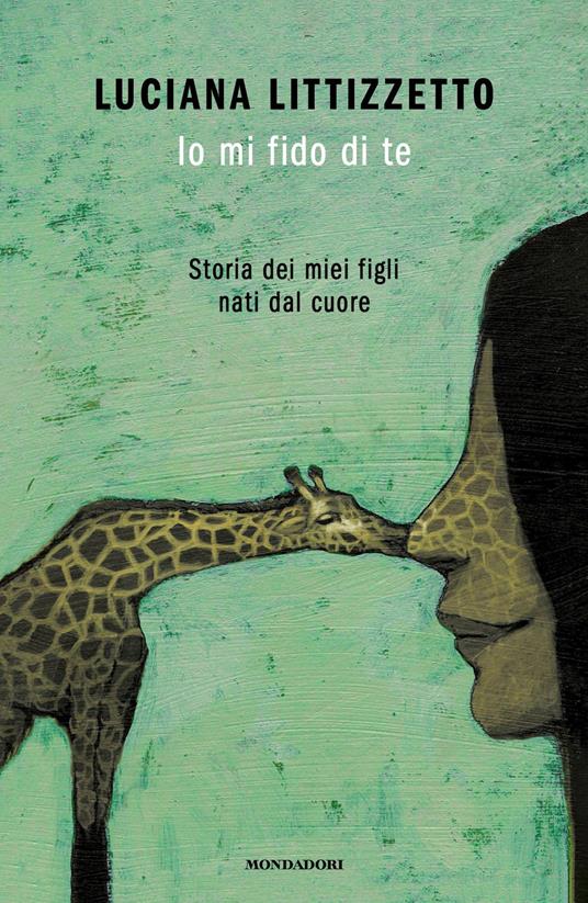 Io mi fido di te. Storia dei miei figli nati dal cuore - Luciana Littizzetto - ebook