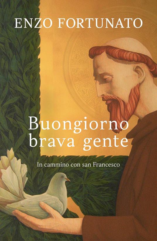 Buongiorno brava gente. In cammino con san Francesco - Enzo Fortunato - ebook