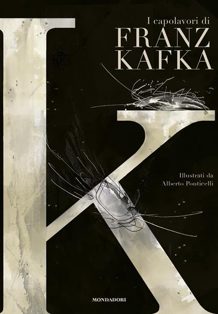K. I capolavori di Franz Kafka. Ediz. illustrata - Franz Kafka,Alberto Ponticelli - ebook