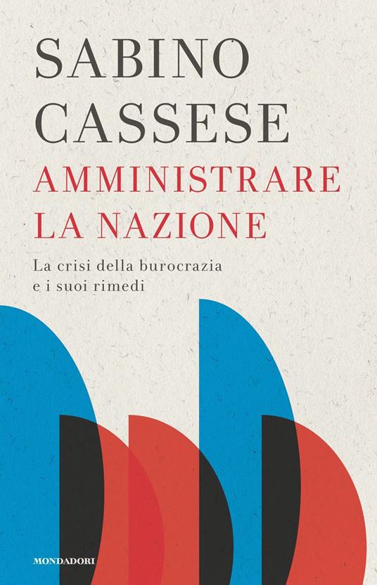 Amministrare la nazione. La crisi della burocrazia e i suoi rimedi - Sabino Cassese - ebook