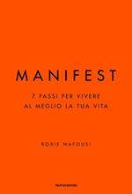 Manifest. 7 passi per vivere al meglio la tua vita