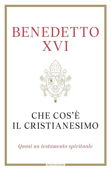 Che cos'è il cristianesimo. Quasi un testamento spirituale - Benedetto XVI (Joseph Ratzinger),Georg Gänswein,Pierluca Azzaro,Elio Guerriero - ebook