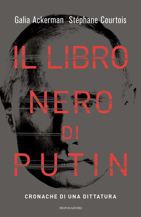 Il libro nero di Putin. Cronache di una dittatura - Galia Ackerman,Stéphane Courtois,Teresa Albanese,Laura Serra - ebook