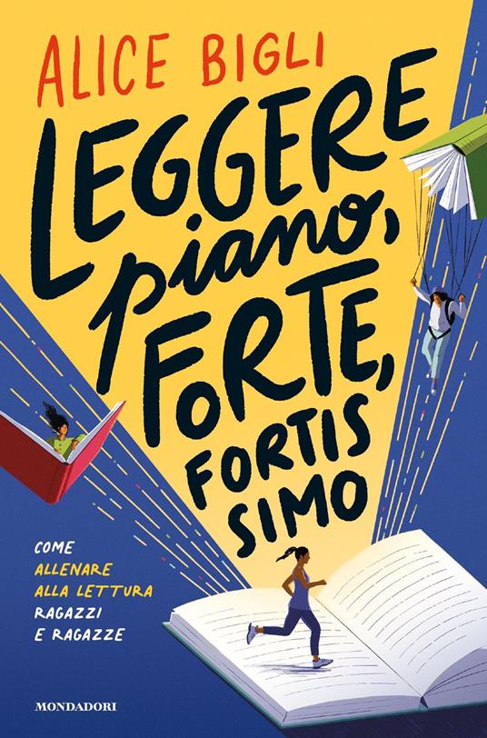 Leggere piano, forte, fortissimo. Come allenare alla lettura ragazzi e ragazze - Alice Bigli,Elena Molinari - ebook