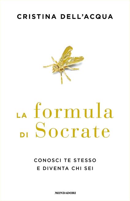 La formula di Socrate. Conosci te stesso e diventa chi sei - Cristina Dell'Acqua - ebook