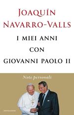 I miei anni con Giovanni Paolo II. Note personali