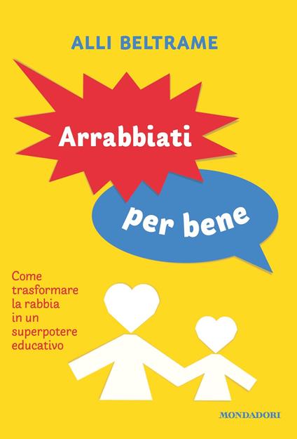 Arrabbiati per bene. Come trasformare la rabbia in un superpotere educativo - Alli Beltrame - ebook