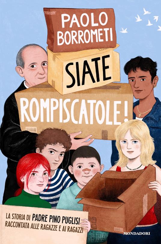 Siate rompiscatole. La storia di padre Pino Puglisi raccontata alle ragazze e ai ragazzi - Paolo Borrometi - ebook