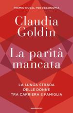 La parità mancata. La lunga strada delle donne tra carriera e famiglia