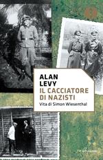 Il cacciatore di nazisti. Vita di Simon Wiesenthal