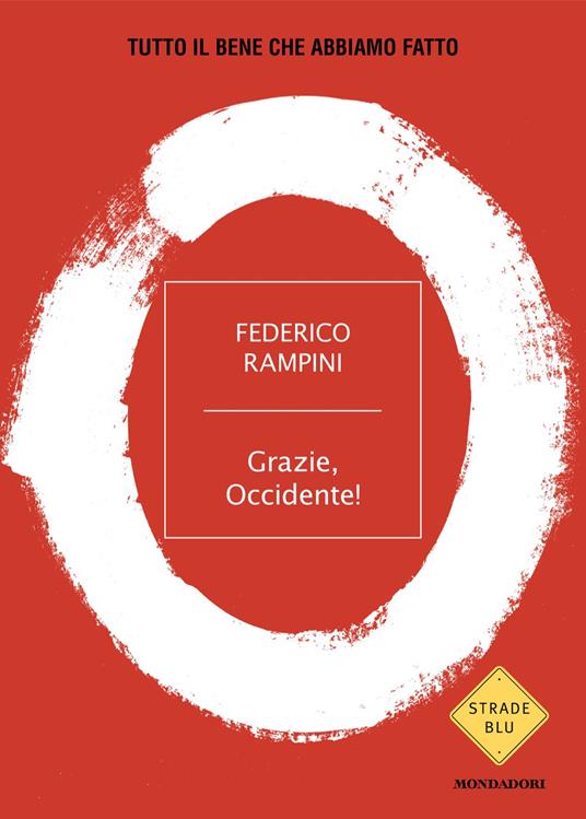 Grazie, Occidente! Tutto il bene che abbiamo fatto - Federico Rampini - ebook