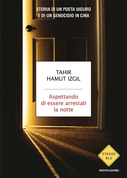 Aspettando di essere arrestati la notte. Storia di un poeta uiguro e di un genocidio in Cina - Tahir Hamut Izgil,Silvia Albesano - ebook