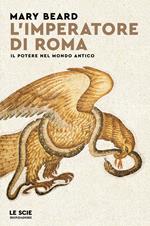 L' imperatore di Roma. Il potere nel mondo antico