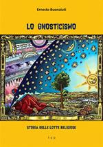 Lo gnosticismo: storia di antiche lotte religiose