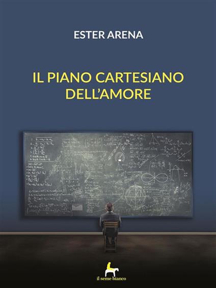 Il piano cartesiano dell'amore - Ester Arena - ebook