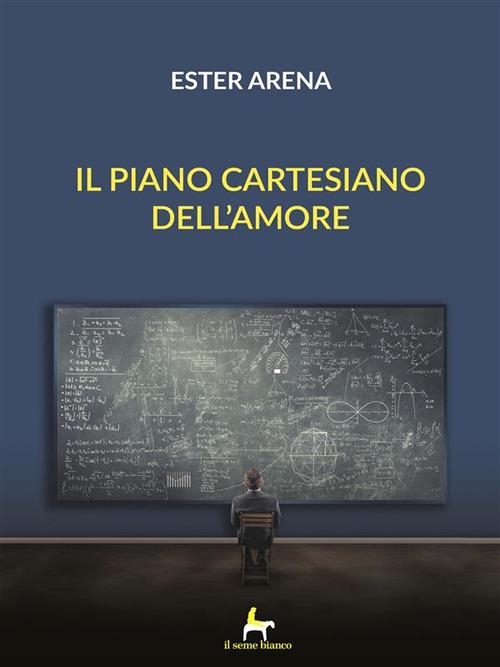 Il piano cartesiano dell'amore - Ester Arena - ebook