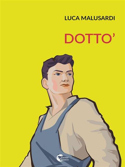 Dotto' - Luca Malusardi - ebook