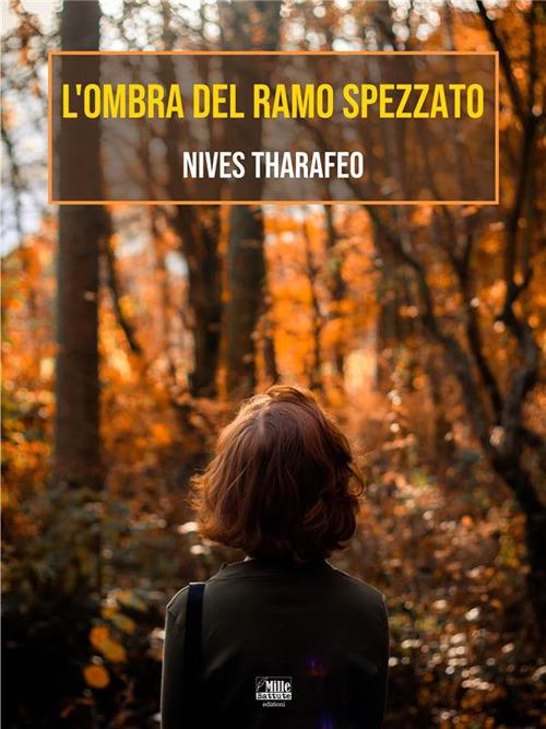 L' ombra del ramo spezzato - Nives Tharafeo - ebook