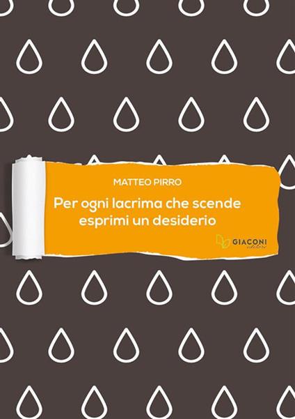 Per ogni lacrima che scende esprimi un desiderio - Matteo Pirro - ebook