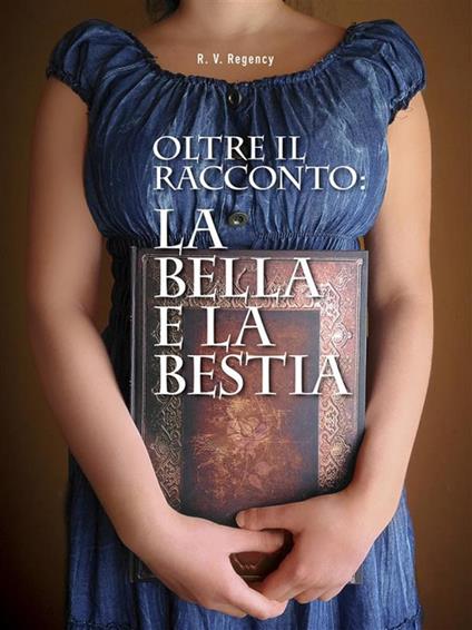 Oltre il racconto. La bella e la bestia - Rosie Victoria Regency - ebook