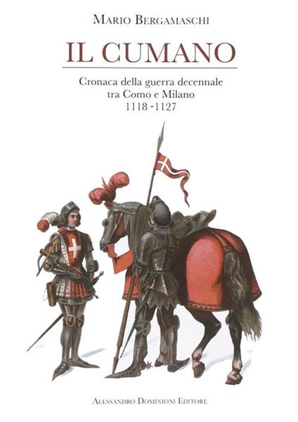 Il cumano. Cronaca della guerra decennale tra Como e Milano 1118-1127 - Mario Bergamaschi - ebook