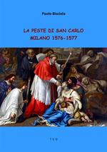 La peste di San Carlo. Milano 1576-1577