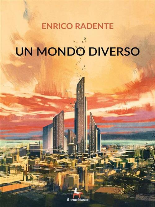 Un mondo diverso - Enrico Radente - ebook